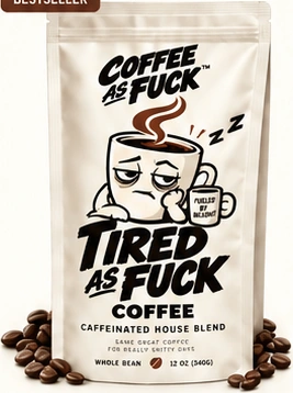 Tired as Fuck illustrated cream coffee bag
